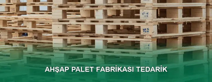 Ahşap Palet Fabrikası Kalite Standartları