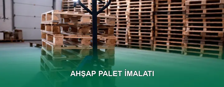 Ahşap Palet İmalatı Ahşap Palet İmalatı