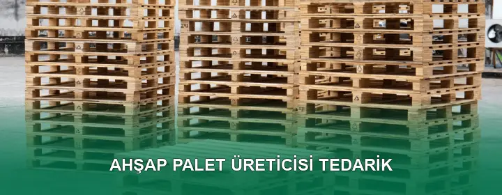 Ahşap Palet Üreticisi Kalite Standartları
