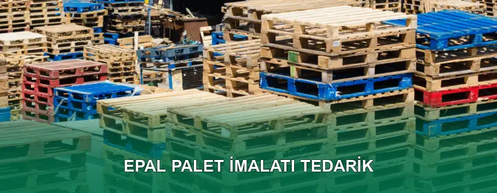 EPAL Palet İmalatı Kalite Standartları EPAL Palet İmalatı Kalite Standartları