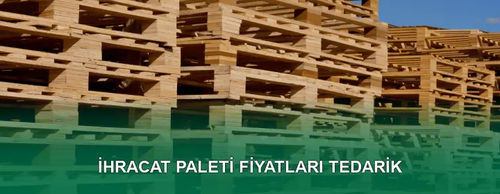 İhracat Paleti Fiyatları Karşılaştırma
