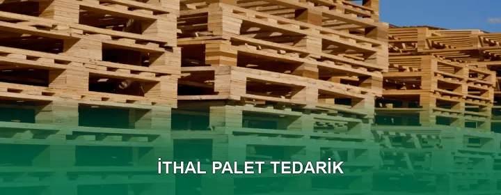 İthal Palet Kalite Standartları