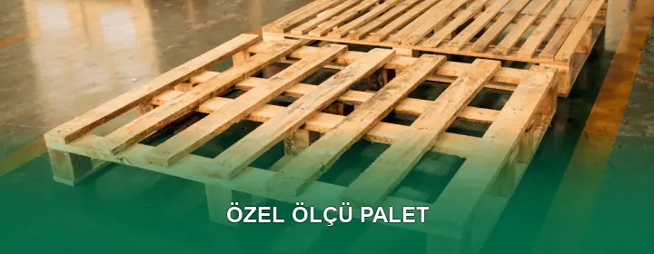 Özel Ölçü Palet