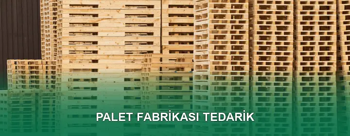 Palet Fabrikası Kalite Standartları Palet Fabrikası Kalite Standartları