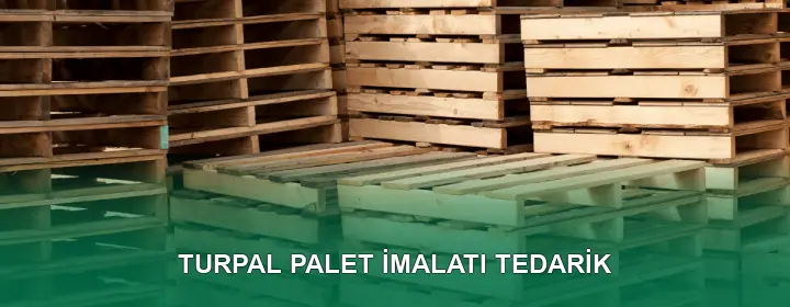Turpal Palet İmalatı Kalite Standartları Turpal Palet İmalatı Kalite Standartları